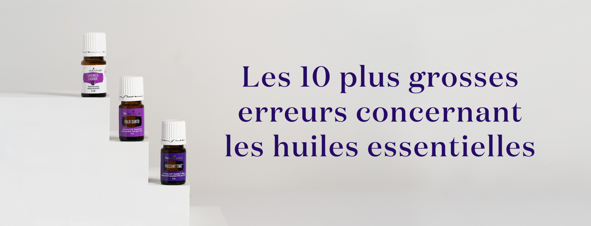 Les 10 plus grosses erreurs concernant les huiles essentielles